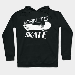 Born Skater Skate Skateboarding Skateboarder Hoodie